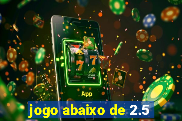 jogo abaixo de 2.5